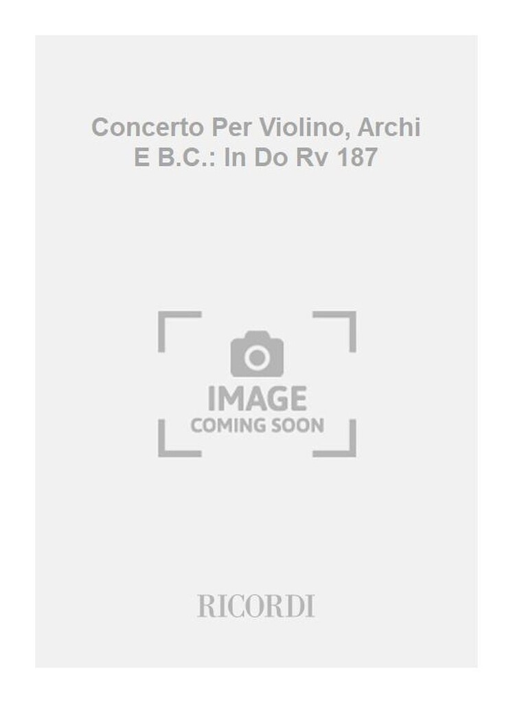 Concerti Per Vl., Archi E B.C.: In Do Rv 187
